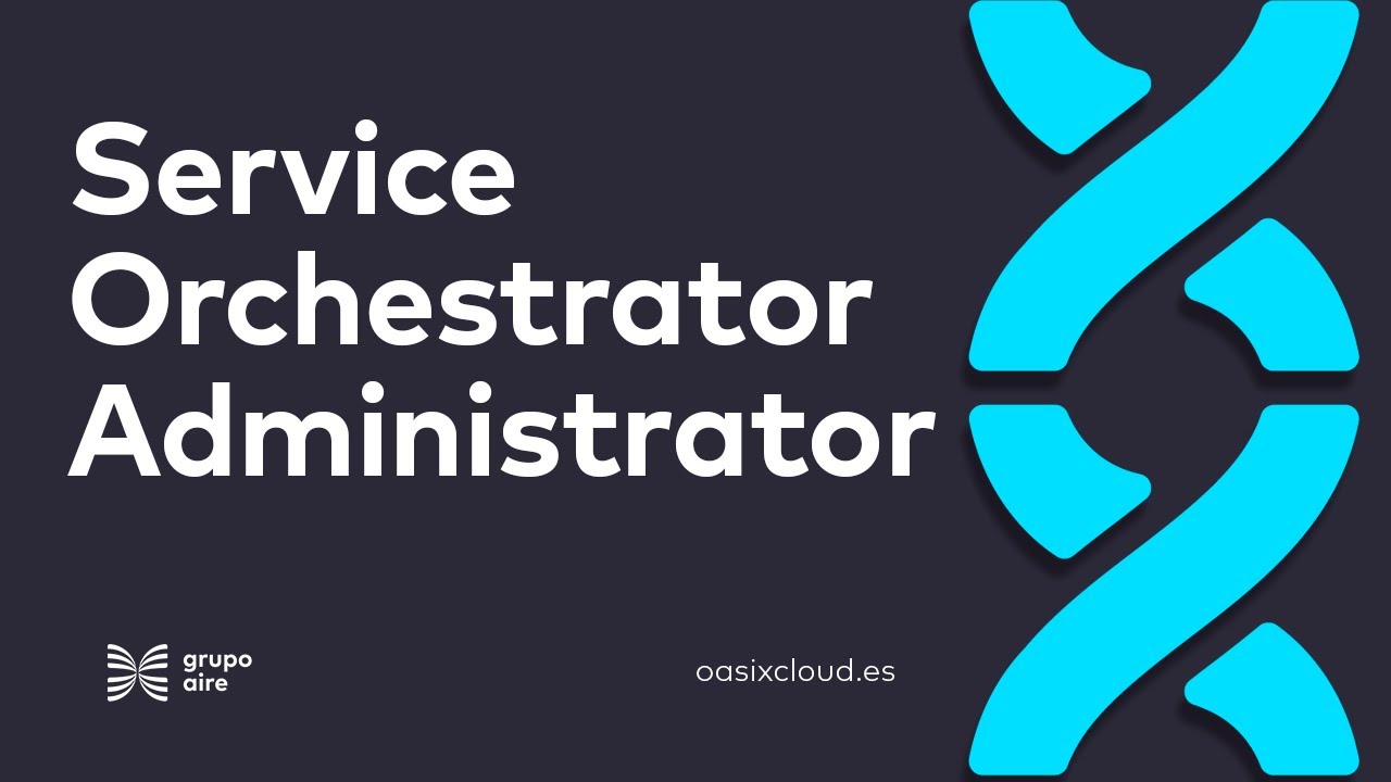 Service Orchestrator Administrator SOAX | OASIX