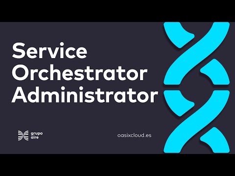 Service Orchestrator Administrator SOAX | OASIX