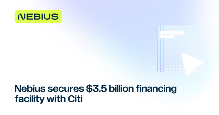 Nebius obtiene una financiación de 3.500 millones de dólares de Citi